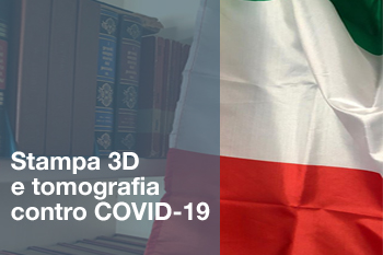STAMPA 3D E TOMOGRAFIA INDUSTRIALE ALLEATE CONTRO COVID-19
