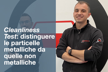CLEANLINESS TEST: DISTINGUERE LE PARTICELLE METALLICHE DA QUELLE NON METALLICHE