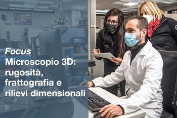 FOCUS MICROSCOPIO 3D:  RUGOSITÁ, FRATTOGRAFIA E RILIEVI DIMENSIONALI