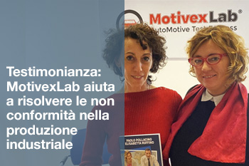 TESTIMONIANZA VERA: MOTIVEXLAB AIUTA A RISOLVERE LE NON CONFORMITA’ IN PRODUZIONE INDUSTRIALE