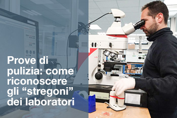 PROVE DI PULIZIA: COME RICONOSCERE GLI “STREGONI” DEI LABORATORI?