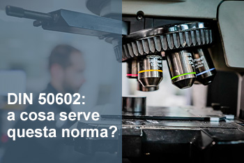 DIN 50602: A COSA SERVE QUESTA NORMA?