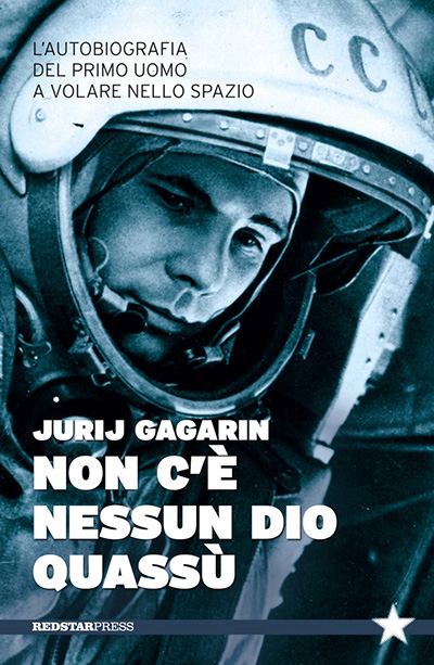 Jurij Gagarin – Non c’è nessun Dio quassù Jurij Gagarin - Non c'è nessun Dio quassù